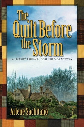 The Quilt Before the Storm: A Harriet Truman/Loose Threads Mystery (Harriet Truman/Looose Threads) (Volume 5)