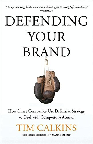Defending Your Brand: How Smart Companies use Defensive Strategy to Deal with Competitive Attacks
