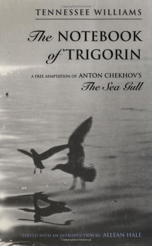 The Notebook of Trigorin: A Free Adaptation of Chechkov's The Sea Gull