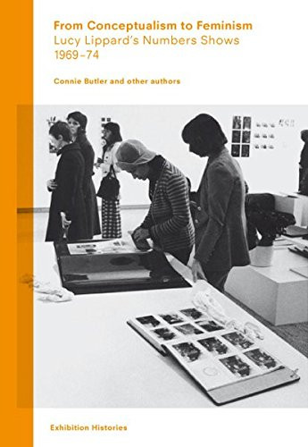 From Conceptualism to Feminism: Lucy Lippards Numbers Shows 1969-74