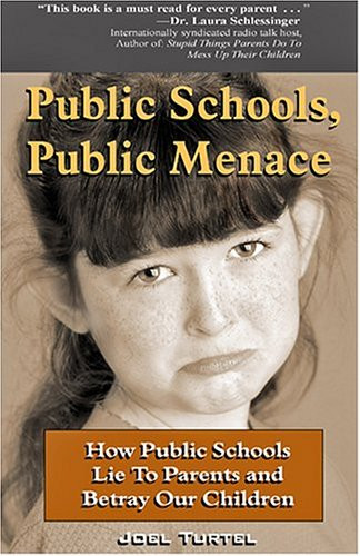 1: Public Schools, Public Menace: How Public Schools Lie to Parents and Betray Our Children