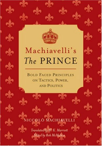 Machiavelli's The Prince: Bold-faced Principles on Tactics, Power, and Politics (Bold-Faced Wisdom)