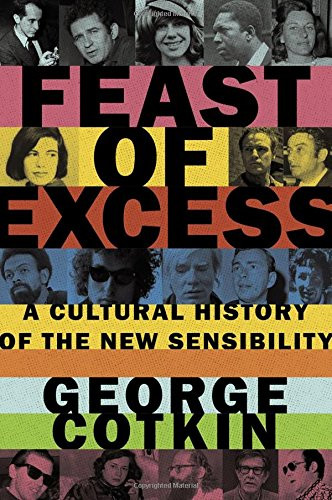 Feast of Excess: A Cultural History of the New Sensibility