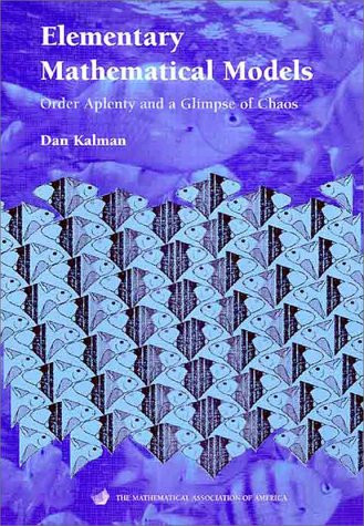 Elementary Mathematical Models: Order Aplenty and a Glimpse of Chaos (Mathematical Association of America Textbooks)