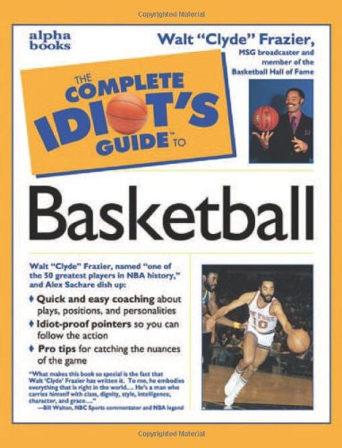 The Complete Idiot's Guide to Basketball