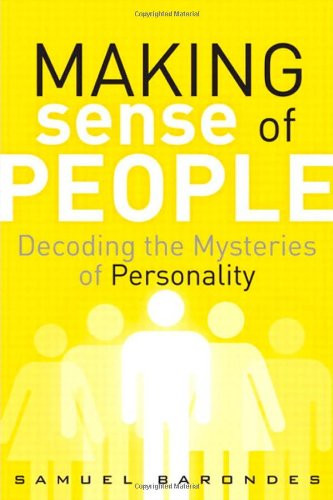 Making Sense of People: Decoding the Mysteries of Personality (FT Press Science)