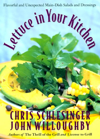 Lettuce in Your Kitchen: Flavorful And Unexpected Main-Dish Salads And Dressings