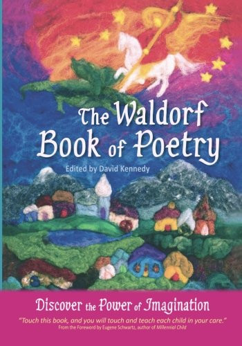 The Waldorf Book of Poetry:  Discover the Power of Imagination