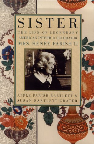 Sister: The Life of Legendary Interior Decorator Mrs. Henry Parish II