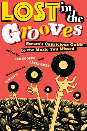Lost in the Grooves: Scram's Capricious Guide to the Music You Missed