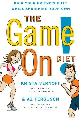 The Game On! Diet: Kick Your Friend's Butt While Shrinking Your Own