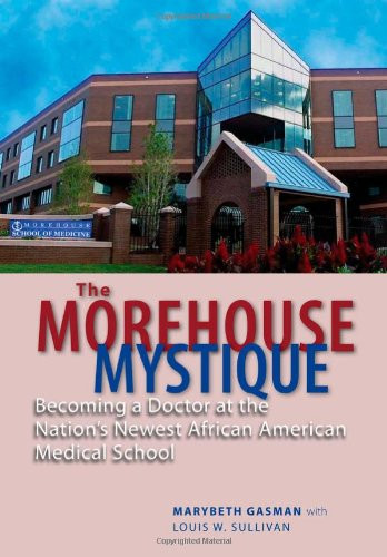 The Morehouse Mystique: Becoming a Doctor at the Nation's Newest African American Medical School