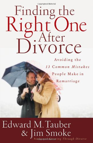 Finding the Right One After Divorce: Avoiding the 13 Common Mistakes People Make in Remarriage