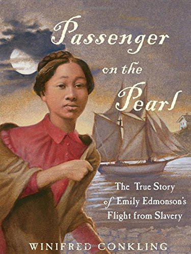 Passenger on the Pearl: The True Story of Emily Edmonsons Flight from Slavery