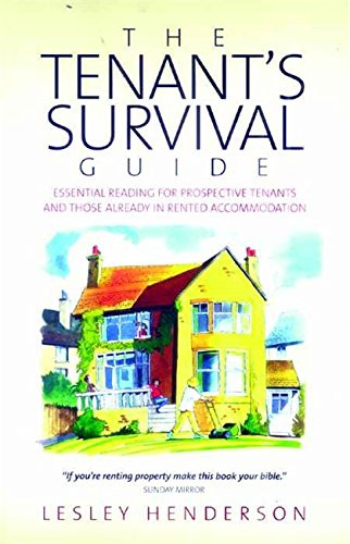 The Tenant Survival Guide: Essential Reading for Prospective Tenants and Those Already in Rented Accomodation
