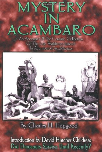 Mystery in Acambaro: Did Dinosaurs Survive Until Recently?