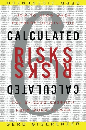 Calculated Risks: How to Know When Numbers Deceive You