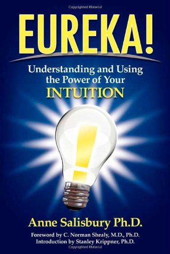 Eureka!: Understanding and Using the Power of Your Intuition