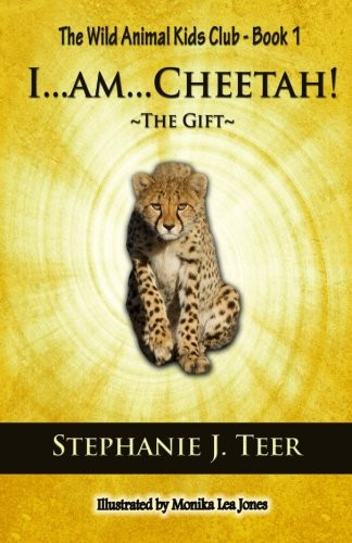 I...am...Cheetah!: The Gift (Chapter Book for Kids 8-10) (The Wild Animal Kids Club) (Volume 1)