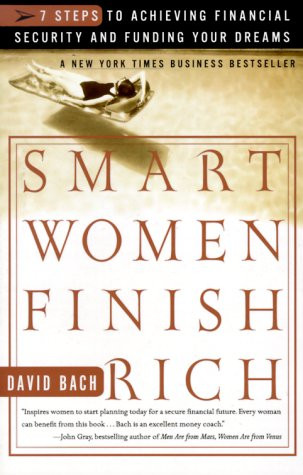 Smart Women Finish Rich: 7 Steps to Achieving Financial Security and Funding Your Dreams
