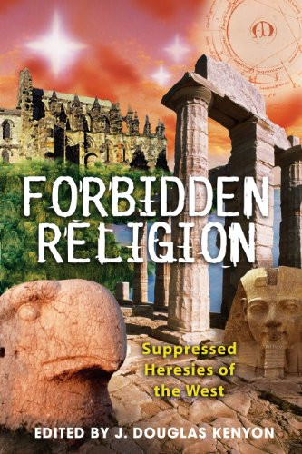 Forbidden Religion: Suppressed Heresies of the West