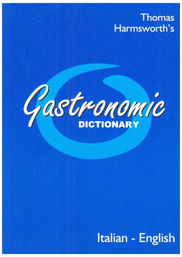 Gastronomic Dictionary: Italian-English (English and Italian Edition)