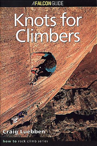 Knots for Climbers (How To Rock Climb Series)