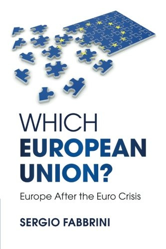 Which European Union?: Europe after the Euro Crisis