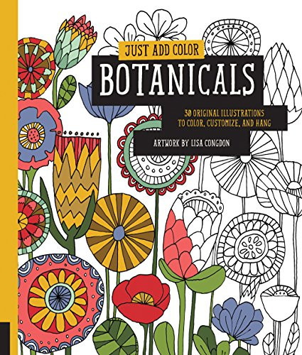 Just Add Color: Botanicals: 30 Original Illustrations To Color, Customize, and Hang