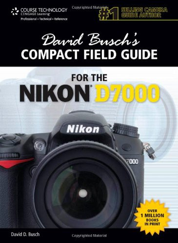 David Busch's Compact Field Guide for the Nikon D7000 (David Busch's Digital Photography Guides)