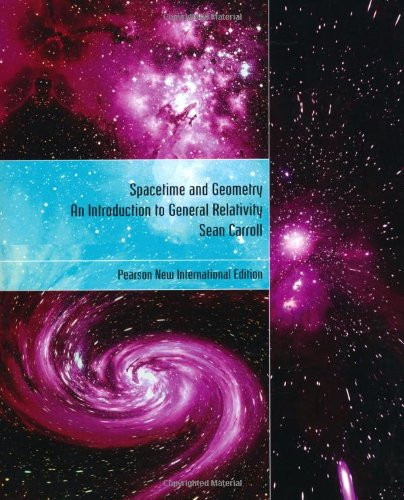 Spacetime and Geometry: Pearson New International Edition: An Introduction to General Relativity