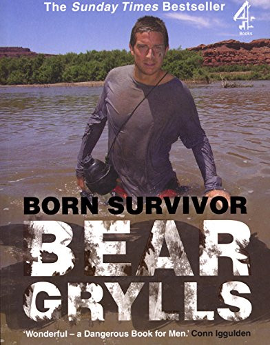 Born Survivor: Survival Techniques from the Most Dangerous Places on Earth