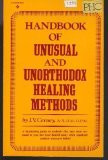 Handbook of Unusual and Unorthodox Healing Methods