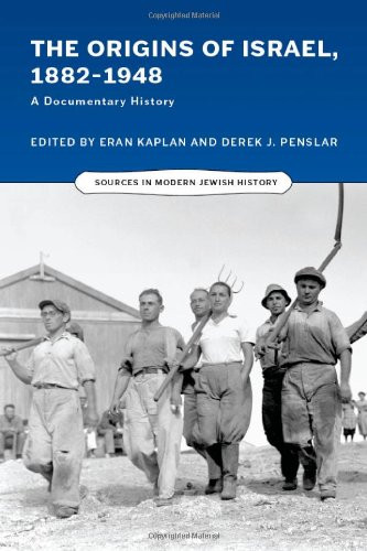 The Origins of Israel, 18821948: A Documentary History (Sources in Modern Jewish History)