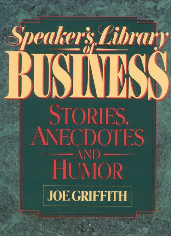 Speaker's Library of Business Stories, Anecdotes, and Humor