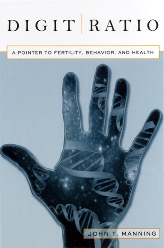 Digit Ratio: A Pointer to Fertility, Behavior, and Health (A volume in the Rutgers Series in Human Evolution, edited by Robert Trivers.)