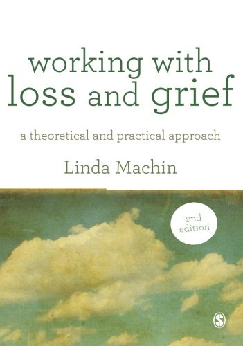Working with Loss and  Grief: A Theoretical and Practical Approach
