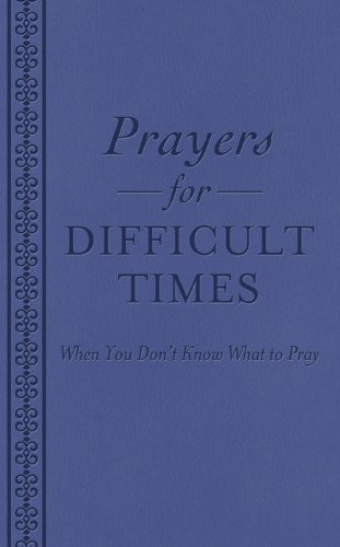 PRAYERS FOR DIFFICULT TIMES