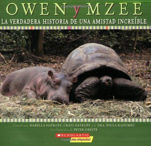 Owen y Mzee: La verdadera historia de una amistad increble: (Spanish language edition of Owen and Mzee: The True Story of a Remarkable Friendship) (Spanish Edition)