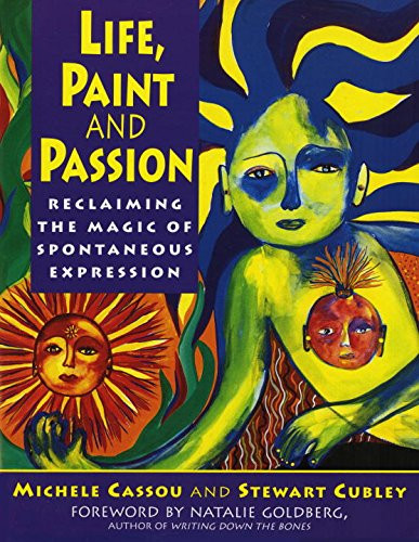 Life, Paint and Passion: Reclaiming the Magic of Spontaneous