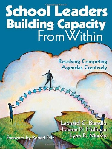 School Leaders Building Capacity From Within: Resolving Competing Agendas Creatively