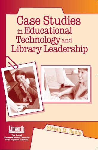Case Studies in Educational Technology and Library Leadership