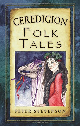 Ceredigion Folk Tales (Folk Tales: United Kingdom)