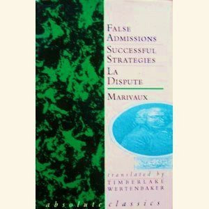 Three Plays: False Admissions; Successful Strategies; [and] La Dispute (Absolute Classics)