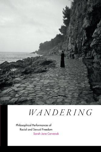 Wandering: Philosophical Performances of Racial and Sexual Freedom