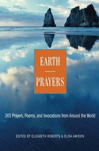 Earth Prayers: 365 Prayers, Poems, and Invocations from Around the World