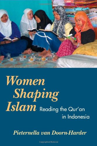 Women Shaping Islam: Reading the Qu'ran in Indonesia