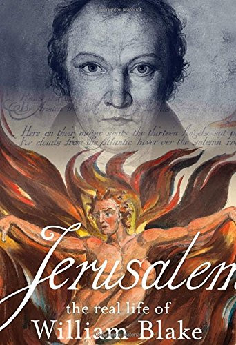 Jerusalem!: The Real Life of William Blake