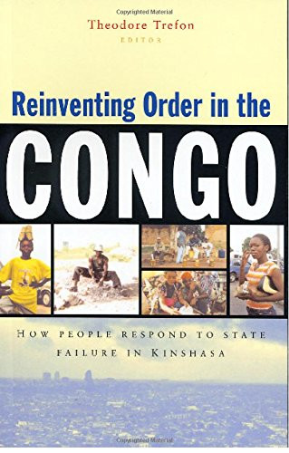 Reinventing Order in the Congo: How People Respond to State Failure in Kinshasa