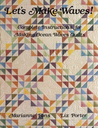 Let's Make Waves: Complete Instructions for Making Ocean Waves Quilts